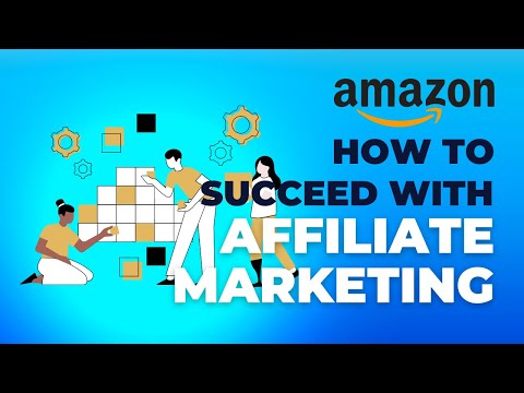 Youtube video: How to Succeed with Affiliate Marketing | Amazon Affiliate Marketing for Beginners