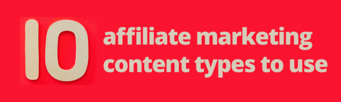 10 affiliate marketing content types to use