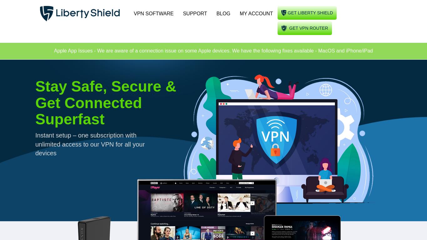 Connect to Liberty Shield VPN for superfast, unlimited access from anywhere. Enjoy total anonymity, zero logging, and fanatical technical support. Try our 48-hour free trial now!